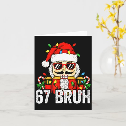 67 Christmas Nutcracker Bruh 6 7 Funny Christmas 6 Karte (Gelbe Blume)