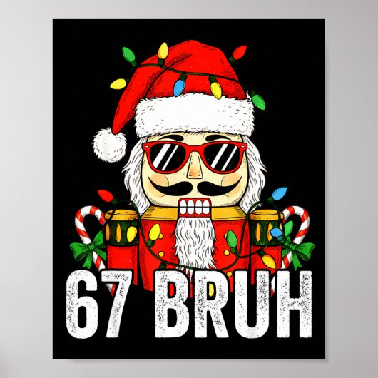 67 Christmas Nutcracker Bruh 6 7 Funny Christmas 6 Poster (Vorne)