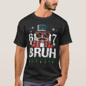 67 Christmas Nutcracker Six Seven Bruh 6 7 Funny C T-Shirt (Vorderseite)