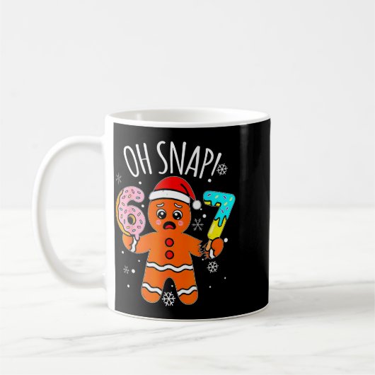 67 Christmas Oh Snap Gingerbread Man 6 7 Meme Xmas Kaffeetasse (Links)