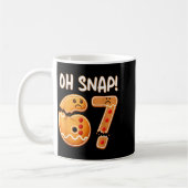 67 Christmas Oh Snap Gingerbreadman 6 7 Funny Meme Kaffeetasse (Links)
