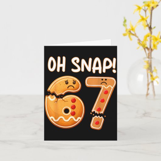 67 Christmas Oh Snap Gingerbreadman 6 7 Funny Meme Karte (Gelbe Blume)