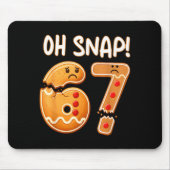 67 Christmas Oh Snap Gingerbreadman 6 7 Funny Meme Mousepad (Vorne)