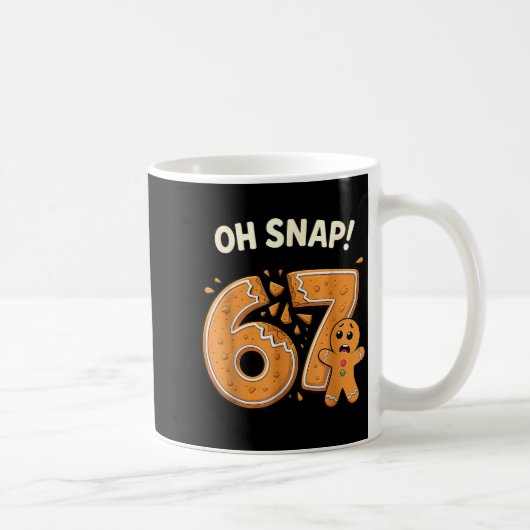 67 Christmas Oh Snap Gingerbreadman 6 7 Meme Xmas Kaffeetasse (Rechts)