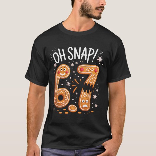 67 Christmas Oh Snap Gingerbreadman 6 7 Meme Xmas T-Shirt (Vorderseite)