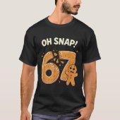 67 Christmas Oh Snap Gingerbreadman 6 7 Meme Xmas T-Shirt (Vorderseite)