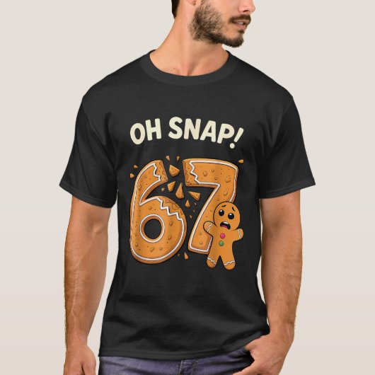 67 Christmas Oh Snap Gingerbreadman 6 7 Meme Xmas T-Shirt (Vorderseite)