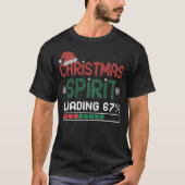67 Christmas Spirit Loading Funny Ugly Holiday T-Shirt (Vorderseite)