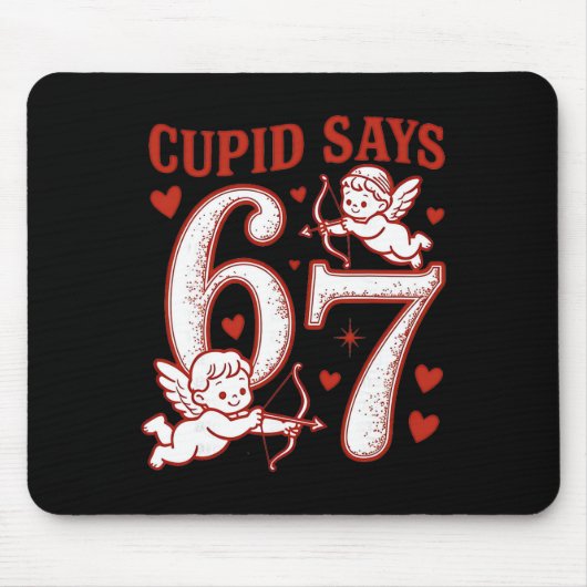 67 Cupid Says Six Seven 6 7 Meme Boys Girls Valent Mousepad (Vorne)