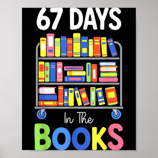 67 Days In The Books Reading Librarian Teacher Sch Poster (Vorne)