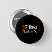 67 Days Later 67th Days Of School Teacher Student Button (Vorne & Hinten)