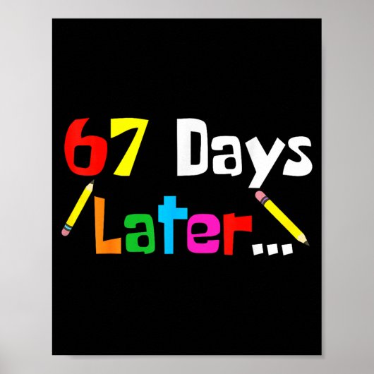 67 Days Later 67th Days Of School Teacher Student Poster (Vorne)