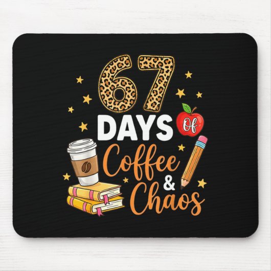 67 Days Of Coffee & Chaos - 67th Day Of School Mousepad (Vorne)