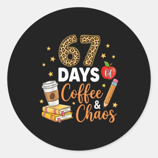 67 Days Of Coffee & Chaos - 67th Day Of School Runder Aufkleber (Vorderseite)
