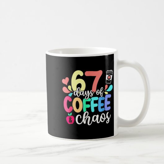 67 Days Of Coffee & Chaos Happy 67th Day Schoo Kaffeetasse (Rechts)