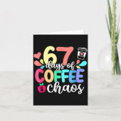 67 Days Of Coffee & Chaos Happy 67th Day Schoo Karte (Vorderseite)