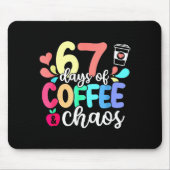 67 Days Of Coffee & Chaos Happy 67th Day Schoo Mousepad (Vorne)
