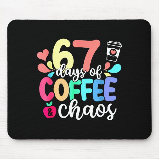 67 Days Of Coffee & Chaos Happy 67th Day Schoo Mousepad (Vorne)