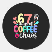 67 Days Of Coffee & Chaos Happy 67th Day Schoo Runder Aufkleber (Vorderseite)