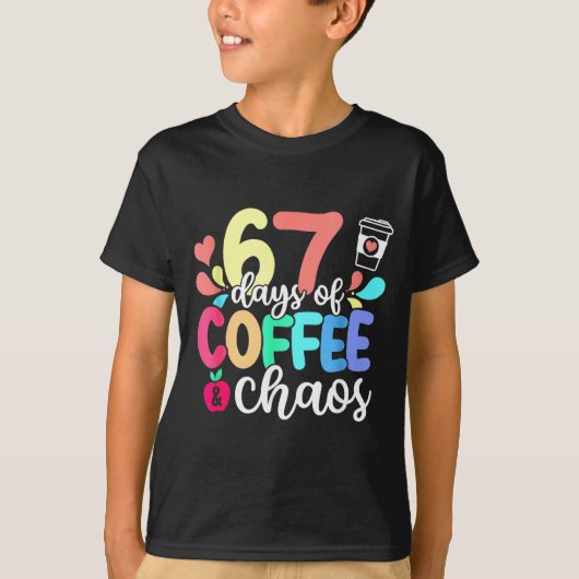 67 Days Of Coffee & Chaos Happy 67th Day Schoo T-Shirt (Vorderseite)