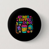 67 Days Of Coffee And Chaos Funny Quote Button (Vorderseite)