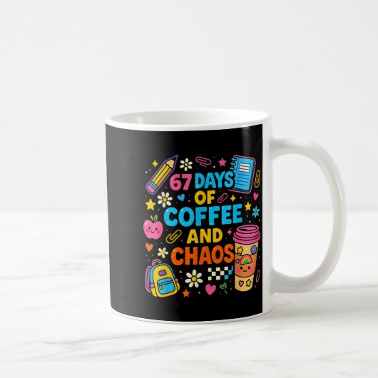 67 Days Of Coffee And Chaos Funny Quote Kaffeetasse (Rechts)
