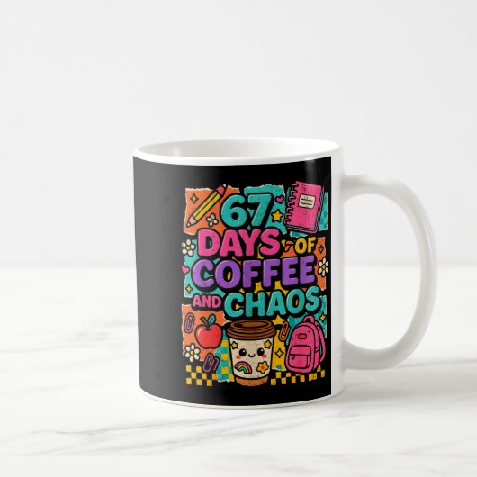 67 Days Of Coffee And Chaos Funny Quote Kaffeetasse (Rechts)