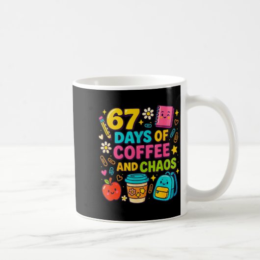 67 Days Of Coffee And Chaos Funny Quote Kaffeetasse (Rechts)