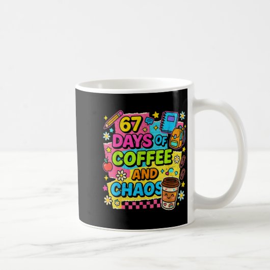 67 Days Of Coffee And Chaos Funny Quote Kaffeetasse (Rechts)