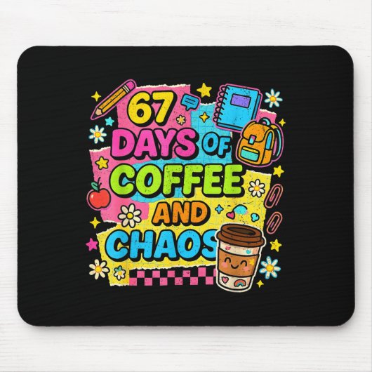 67 Days Of Coffee And Chaos Funny Quote Mousepad (Vorne)