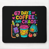67 Days Of Coffee And Chaos Funny Quote  Mousepad (Vorne)