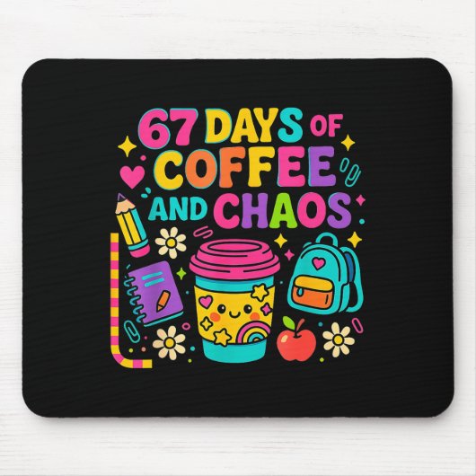 67 Days Of Coffee And Chaos Funny Quote Mousepad (Vorne)