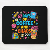67 Days Of Coffee And Chaos Funny Quote Mousepad (Vorne)