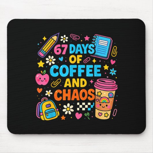 67 Days Of Coffee And Chaos Funny Quote Mousepad (Vorne)