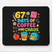 67 Days Of Coffee And Chaos Funny Quote Mousepad (Vorne)