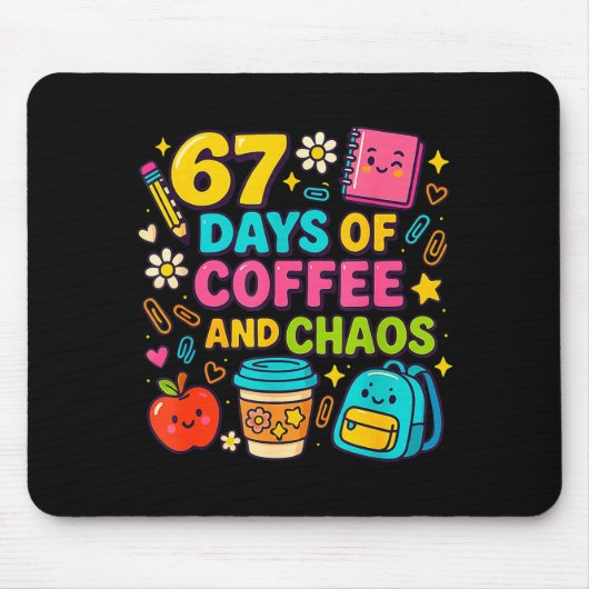 67 Days Of Coffee And Chaos Funny Quote Mousepad (Vorne)
