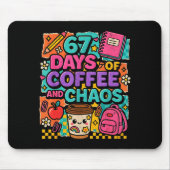 67 Days Of Coffee And Chaos Funny Quote Mousepad (Vorne)