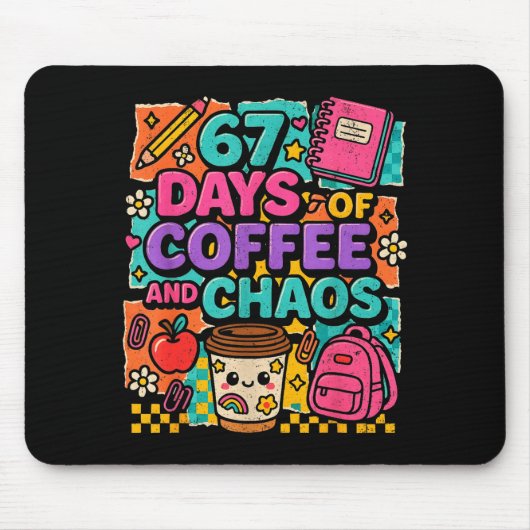 67 Days Of Coffee And Chaos Funny Quote Mousepad (Vorne)
