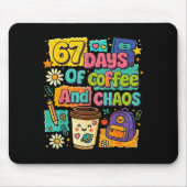 67 Days Of Coffee And Chaos Funny Quote  Mousepad (Vorne)