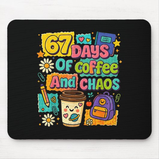 67 Days Of Coffee And Chaos Funny Quote Mousepad (Vorne)