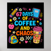 67 Days Of Coffee And Chaos Funny Quote Poster (Vorne)