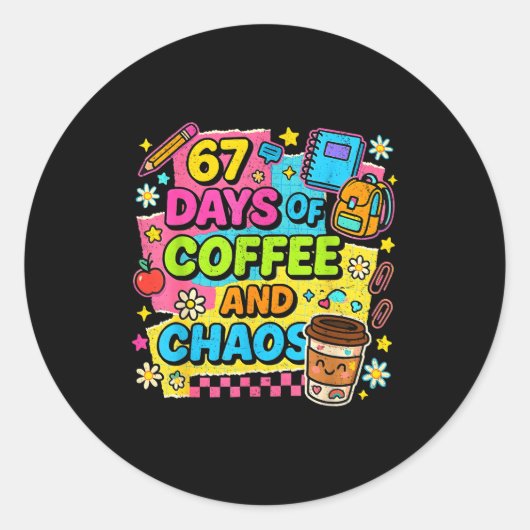 67 Days Of Coffee And Chaos Funny Quote Runder Aufkleber (Vorderseite)
