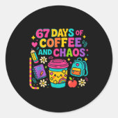67 Days Of Coffee And Chaos Funny Quote Runder Aufkleber (Vorderseite)