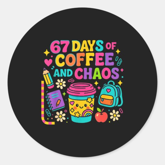 67 Days Of Coffee And Chaos Funny Quote Runder Aufkleber (Vorderseite)