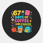 67 Days Of Coffee And Chaos Funny Quote Runder Aufkleber (Vorderseite)