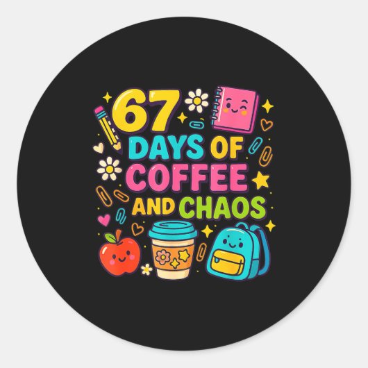 67 Days Of Coffee And Chaos Funny Quote  Runder Aufkleber (Vorderseite)
