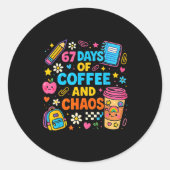 67 Days Of Coffee And Chaos Funny Quote Runder Aufkleber (Vorderseite)