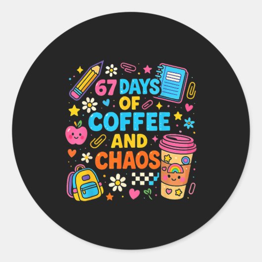 67 Days Of Coffee And Chaos Funny Quote Runder Aufkleber (Vorderseite)