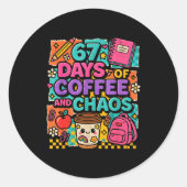 67 Days Of Coffee And Chaos Funny Quote  Runder Aufkleber (Vorderseite)