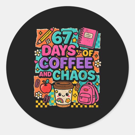67 Days Of Coffee And Chaos Funny Quote Runder Aufkleber (Vorderseite)